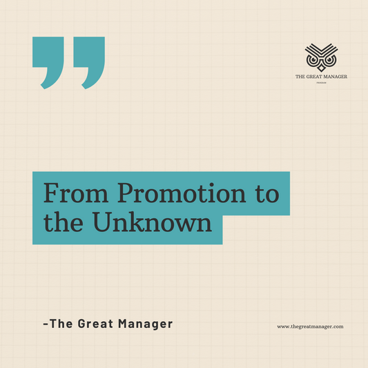 From Promotion to the Unknown : Why First-Time Managers Feel Lost (and What to Do About It)