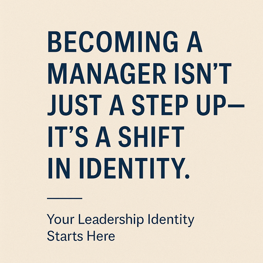 "You've Been Promoted. Now What?"  Your Leadership Identity Starts Here